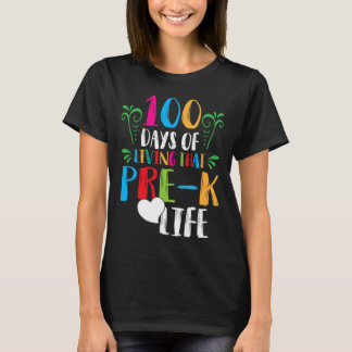 100 days of living that pre-k life100days of schoo T-Shirt