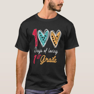 100 Days Of Loving 1St Grade 100Th Day Of School F T-Shirt