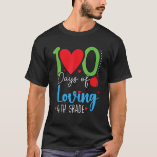100 Days Of Loving 4th Grade 100th Days Of School T-Shirt