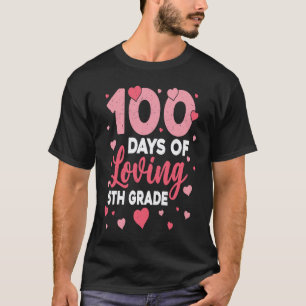 100 Days Of Loving 5th Grade 100th Day Of School T T-Shirt