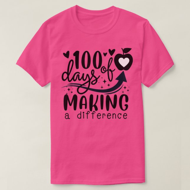 100 Days of Making a Difference 100 Days of School T-Shirt (Design Front)