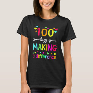 100 Days Of Making Difference Teacher 100th Day Of T-Shirt