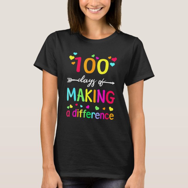 100 Days Of Making Difference Teacher 100th Day Of T-Shirt (Front)