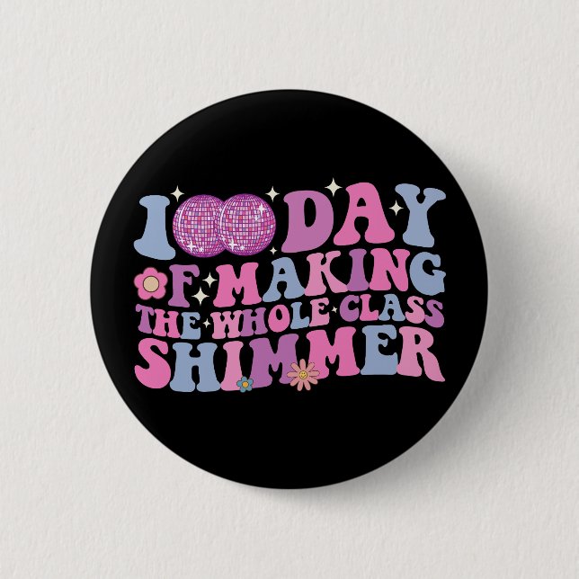 100 Days Of Making The Whole Class Shimmer Disco 6 Cm Round Badge (Front)