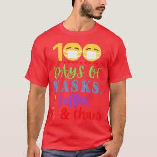 100 Days of Masks Coffee amp Chaos Funny 100 Days  T-Shirt
