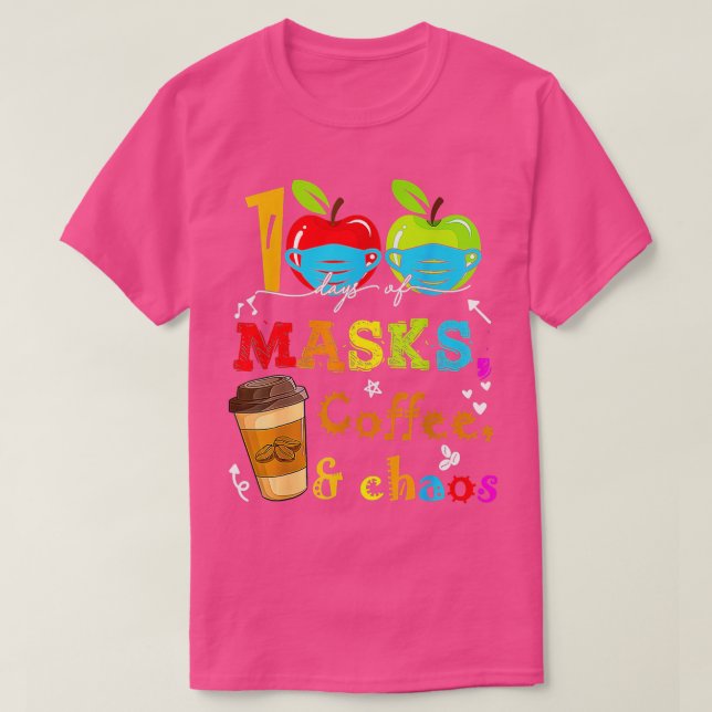 100 Days Of Masks Coffee And Chaos 100Th Day Of Sc T-Shirt (Design Front)
