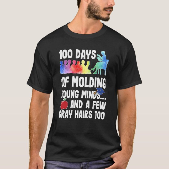 100 Days of Moulding Young Minds A Teacher's Journ T-Shirt (Front)