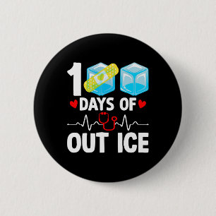 100 Days Of Out Ice Funny School Nurse 100th Day O 6 Cm Round Badge