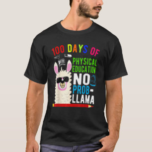 100 Days Of Physical Education No Prob Llama 100th T-Shirt