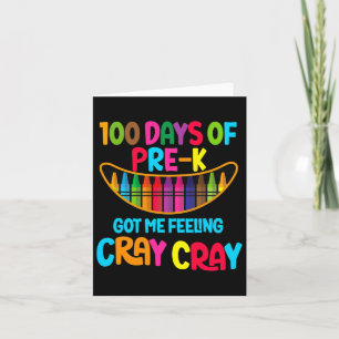 100 Days Of Pre-k Got Me Feeling Cray Cray Teacher Card