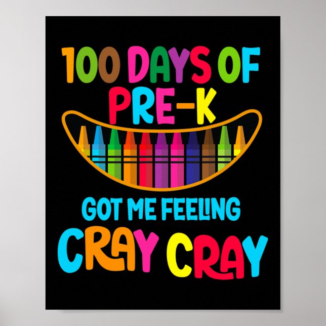 100 Days Of Pre-k Got Me Feeling Cray Cray Teacher Poster (Front)