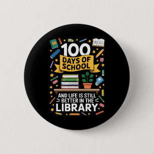 100 Days Of School And Life Is Still Better 6 Cm Round Badge