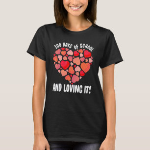 100 Days Of School And Loving It 100th Day Student T-Shirt