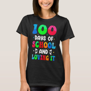 100 Days Of School And Loving It Funny 100 Days Of T-Shirt