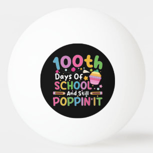 100 Days Of School And Still Poppin' Girl Ping Pong Ball