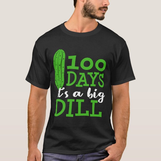 100 Days of School  Big Dill Pickle Teacher Studen T-Shirt (Front)