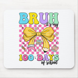 100 Days Of School Bruh Its My 100th Day Of Mouse Mat