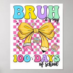 100 Days Of School Bruh Its My 100th Day Of Poster