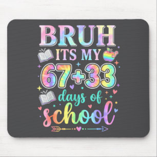 100 Days Of School Bruh Its My 67 33 Days Of Schoo Mouse Mat