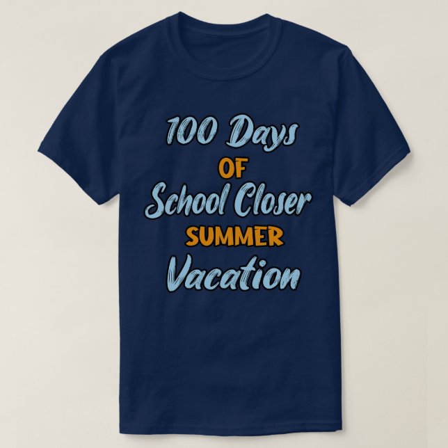 100 Days Of School Closer Summer Vacation 12 T-Shirt (Design Front)