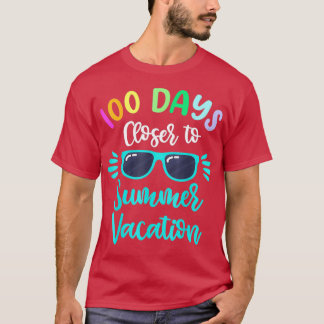 100 Days Of School Closer Summer Vacation 2 T-Shirt