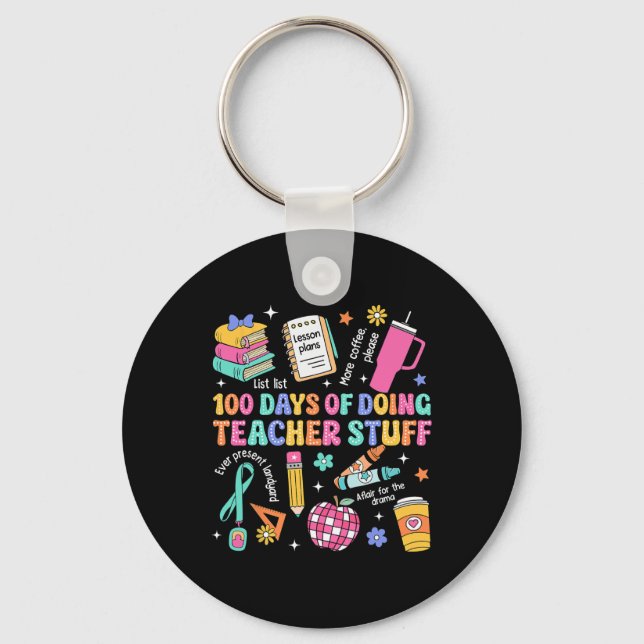 100 Days Of School Doing Teacher Stuff Teacher Lif Key Ring (Front)