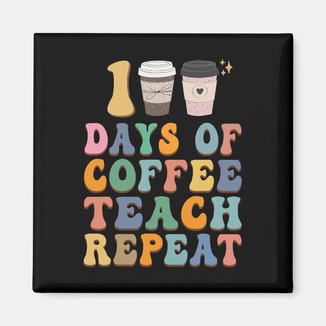 100 Days Of School For Teacher Coffee Lover  Magnet (Front)