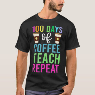 100 Days Of School  For Teacher, Coffee Men Women  T-Shirt