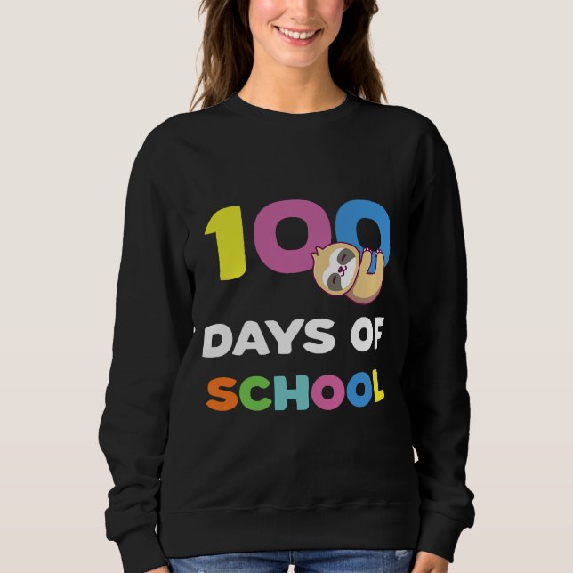 100 Days Of School Funny Sloth Quote Meme Sweatshirt (Front)