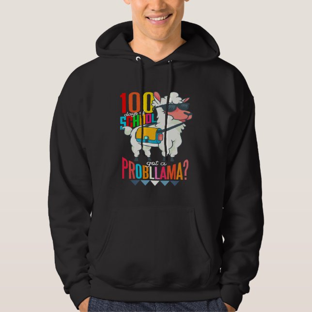 100 Days of School Got a Probllama Cool Llama For  Hoodie (Front)