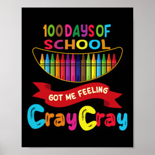 100 Days Of School Got Me Feeling Cray Cray 1  Poster