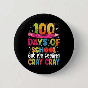 100 Days Of School Got Me Feeling Cray Cray 6 Cm Round Badge