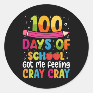 100 Days Of School Got Me Feeling Cray Cray Classic Round Sticker