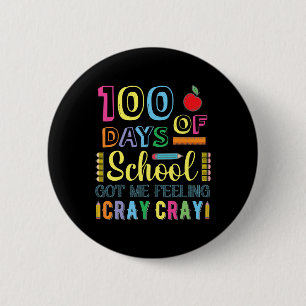 100 Days Of School Got Me Feeling Cray Cray Fun 6 Cm Round Badge