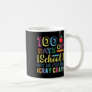 100 Days Of School Got Me Feeling Cray Cray Fun Coffee Mug
