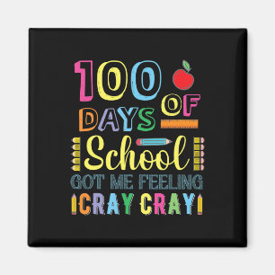 100 Days Of School Got Me Feeling Cray Cray Fun Magnet