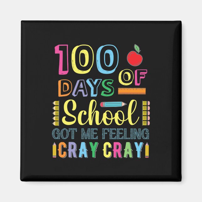 100 Days Of School Got Me Feeling Cray Cray Fun  Magnet (Front)