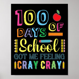 100 Days Of School Got Me Feeling Cray Cray Fun  Poster