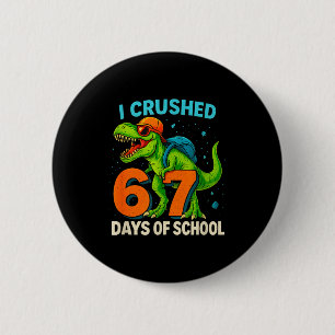 100 Days Of School I Crushed 67 Days Of School Stu 6 Cm Round Badge