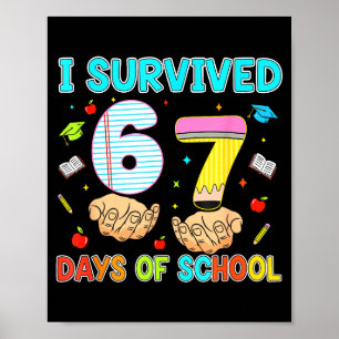 100 Days Of School I Survived 67 Days Of School Te Poster
