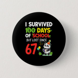 100 Days Of School I Survived But Lost Since 67 Me 6 Cm Round Badge