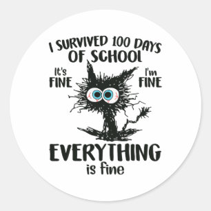 100 Days Of School It's Fine Im Fine Everthing Is  Classic Round Sticker