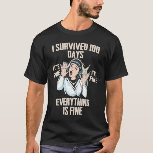 100 Days of School  It's fine I'm fine Everything  T-Shirt