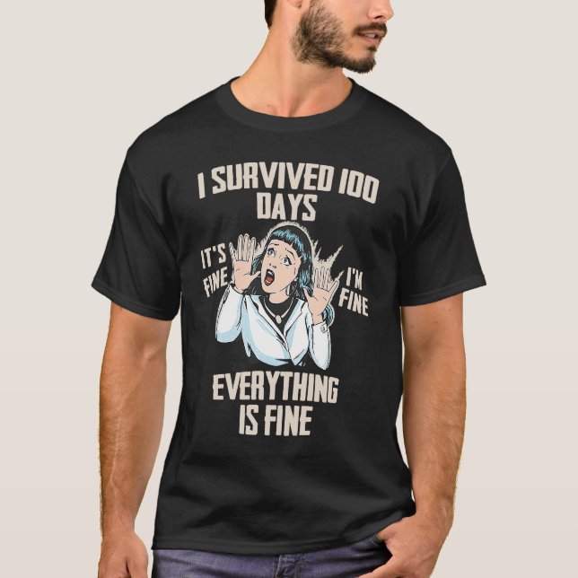 100 Days of School  It's fine I'm fine Everything  T-Shirt (Front)