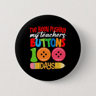 100 Days Of School I've Been Pushing My Teachers B 6 Cm Round Badge