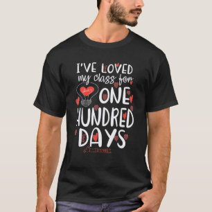 100 Days Of School I've Loved My Class For 100th D T-Shirt