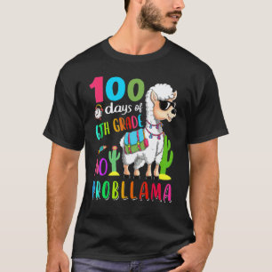 100 Days Of School No Probllama Llama 6th Grade Te T-Shirt