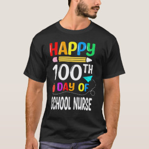 100 Days Of School Nurse Happy 100th Day Of School T-Shirt