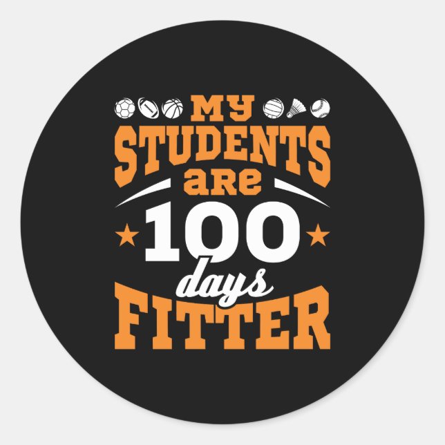100 Days of School PE Teacher 100 Days Fitter Classic Round Sticker (Front)
