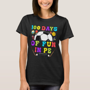 100 Days Of School PE Teacher Gym Coach Phys Ed Te T-Shirt